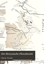 Der Hercynische Florenbezirk : Grundzüge der Pflanzenverbreitung im mitteldeutschen Berg- und Hügellande vom Harz bis zur Rhön, bis zur Laustiz und dem Böhmer Walde