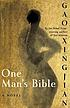 One man's Bible : a novel door Xingjian Gao