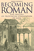 Becoming Roman : the origins of provincial civilization in Gaul
