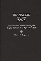 Dramatists and the bomb : American and British playwrights confront the nuclear age, 1945-1964