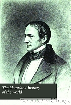 The historians' history of the world; a comprehensive narrative of the rise and development of nations as recorded by over two thousand of the great writers of all ages