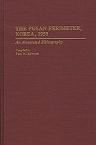 The Pusan perimeter, Korea, 1950 : an annotated bibliography