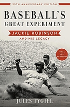 Baseball's great experiment : Jackie Robinson and his legacy