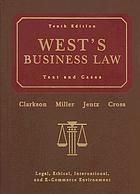 West's business law : text and cases : legal, ethical, international, and e-commerce environment