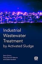 Industrial wastewater treatment by activated sludge door Derin Orhon