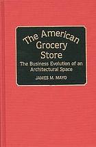 The American grocery store : the business evolution of an architectural space