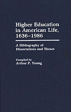 Higher education in American life, 1636-1986 : a bibliography of dissertations and theses