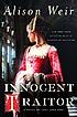 Innocent traitor : a novel of Lady Jane Grey por Alison Weir