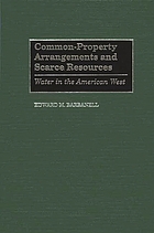 Common-property arrangements and scarce resources : water in the American West