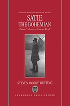 Satie the bohemian : from cabaret to concert hall