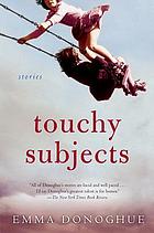Touchy subjects : stories