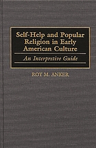 Self-help and popular religion in early American culture : an interpretive guide
