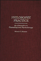 Philosophy practice : an alternative to counseling and psychotherapy