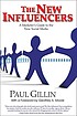 The new influencers : a marketer's guide to the... by  Paul Gillin 