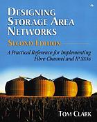 Designing storage area networks : a practical reference for implementing fibre channel and IP SANs