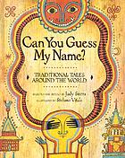 Can you guess my name? : traditional tales around the world