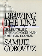 Drawing the line : life, death, and ethical choices in an American hospital