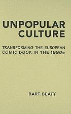 Unpopular culture : transforming the European comic book in the 1990s