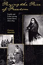 Paying the price of freedom : family and labor among Lima's slaves, 1800-1854