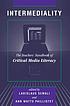 Intermediality : the teachers' handbook of critical media literacy