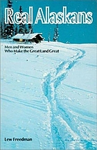 Real Alaskans : men and women who make the great land great