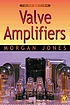Valve amplifiers by Morgan Jones