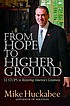 From hope to higher ground : 12 stops to restoring... by Mike Huckabee