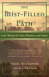 The mist-filled path : Celtic wisdom for exiles, wanderers, and seekers