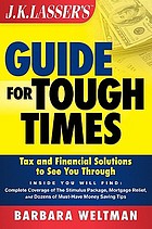 J.K. Lasser's guide for tough times : tax and financial solutions to see you through