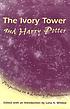 The ivory tower and Harry Potter : perspectives on a literary phenomenon