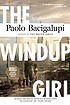 The windup girl by  Paolo Bacigalupi 