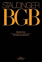 J. von Staudingers Kommentar zum Bürgerlichen Gesetzbuch : mit Einführungsgesetz und Nebengesetzen / 2/249-254, Recht der Schuldverhältnisse [Par.] 249-254 (Schadenersatzrecht) / Red. Michael Martinek.