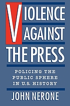 Violence against the press : policing the public sphere in U.S. history