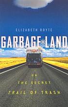 Garbage land : on the secret trail of trash