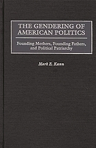 The gendering of American politics : founding mothers, founding fathers, and political patriarchy