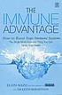 The immune advantage : boost your immune system : the single most important thing you can do for your health