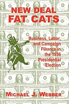 New Deal fat cats : business, labor, and campaign finance in the 1936 presidential election