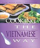 Cooking the Vietnamese way : revised and expanded to include new low-fat and vegetarian recipes