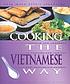 Cooking the Vietnamese way : revised and expanded to include new low-fat and vegetarian recipes