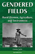 Gendered fields : rural women, agriculture, and environment