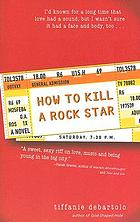 How to kill a rock star : a novel