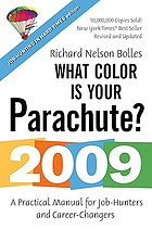 The 2009 what color is your parachute? : a practical manual for job-hunters and career-changers