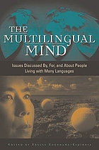 The multilingual mind : issues discussed by, for, and about people living with many languages