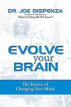 Evolve your brain : the science of changing your mind
