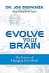 Evolve your brain : the science of changing your... door  Joe Dispenza 