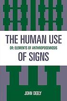 The human use of signs, or, Elements of anthroposemiosis