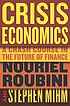 Crisis economics : a crash course in the future... 著者： Nouriel Roubini