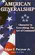 American generalship : character is everything : the art of command