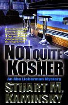 Not quite kosher : an Abe Lieberman mystery
