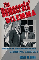 The Democrats' dilemma : Walter F. Mondale and the liberal legacy